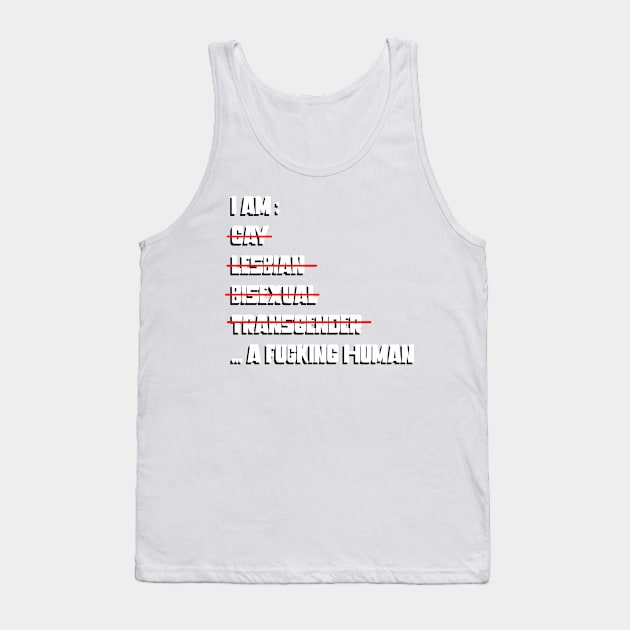 I AM… A FUCKING HUMAN Tank Top by DiaperedFancy